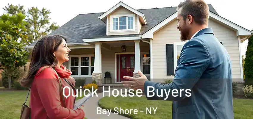 Quick House Buyers Bay Shore - NY