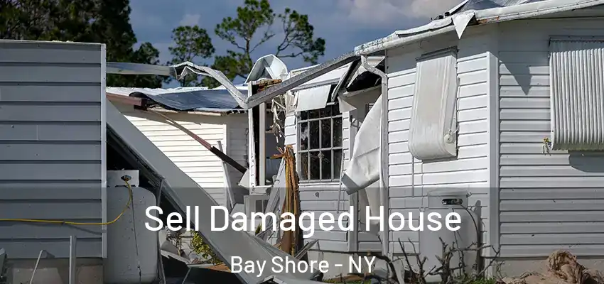  Sell Damaged House Bay Shore - NY