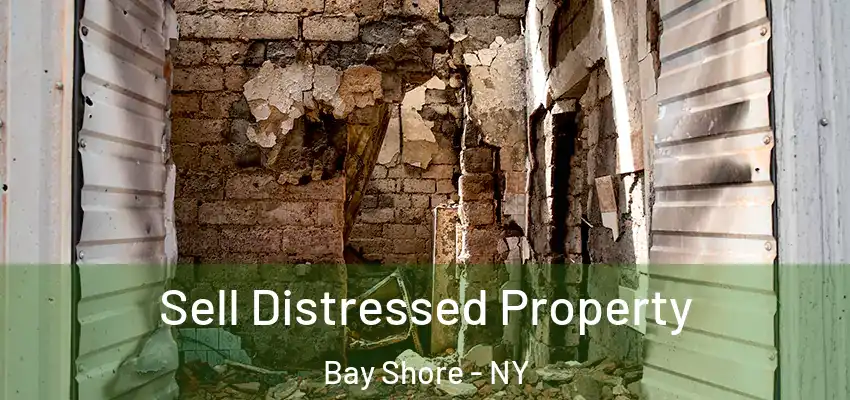 Sell Distressed Property Bay Shore - NY