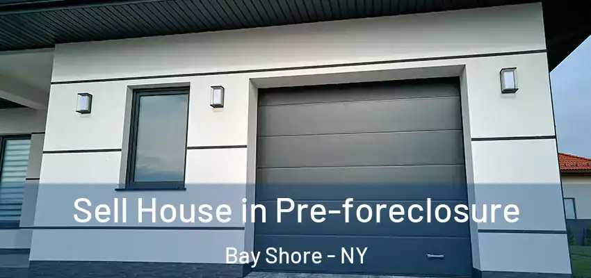  Sell House in Pre-foreclosure Bay Shore - NY