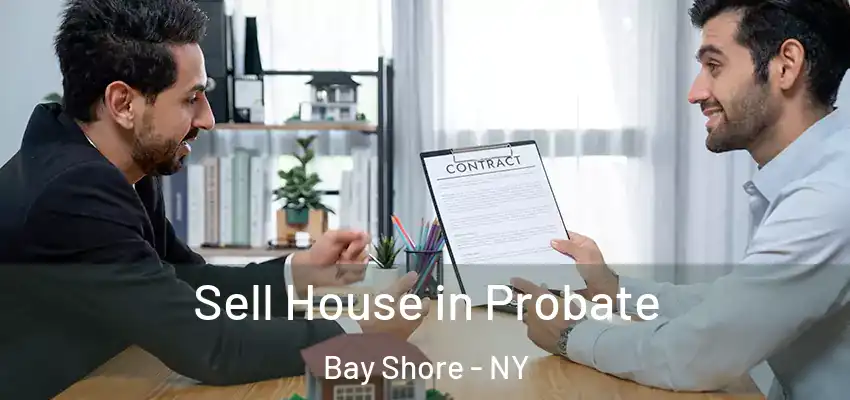 Sell House in Probate Bay Shore - NY
