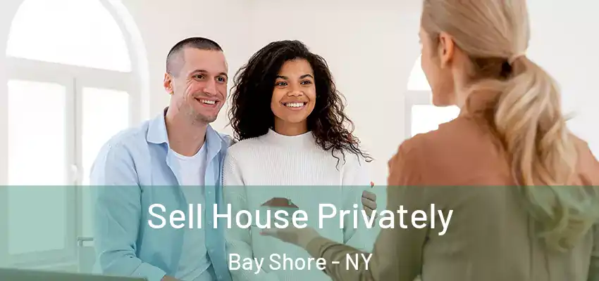  Sell House Privately Bay Shore - NY
