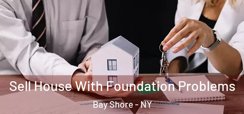  Sell House With Foundation Problems Bay Shore - NY