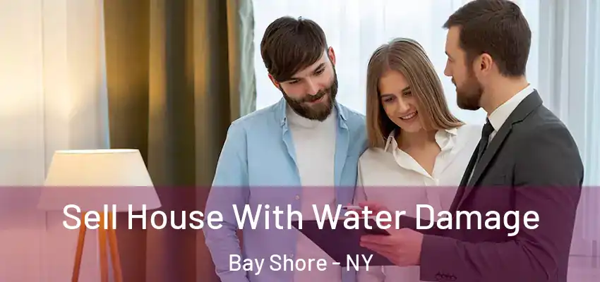  Sell House With Water Damage Bay Shore - NY