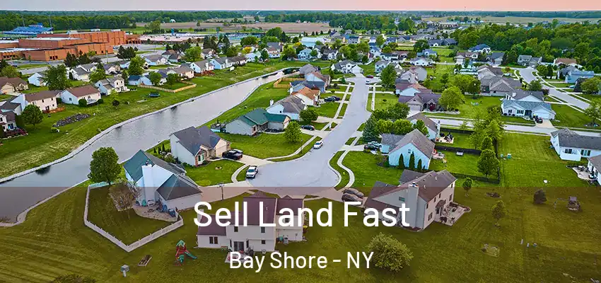 Sell Land Fast Bay Shore - NY
