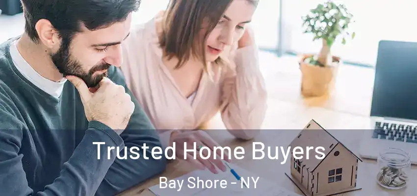  Trusted Home Buyers Bay Shore - NY
